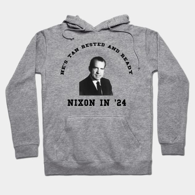 He's Tan, Rested, and Ready - Nixon 2024 Hoodie by Scottish Arms Dealer